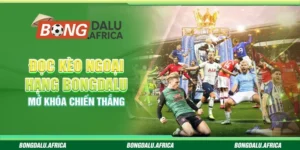 Đọc kèo Ngoại Hạng Bongdalu - Mở khóa chiến thắng
